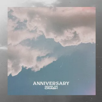 Anniversary (Single) by Incase We Crash