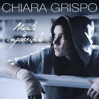 Niente è impossibile by Chiara Grispo