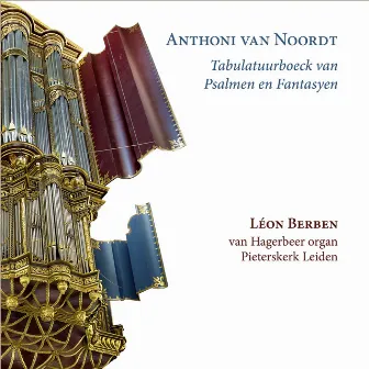 Van Noordt: Tabulatuurboeck van Psalmen en Fantasyen by Léon Berben