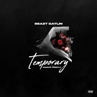 Temporary by Beazt Gatlin