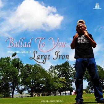 BALLAD TO YOU by LARGE IRON