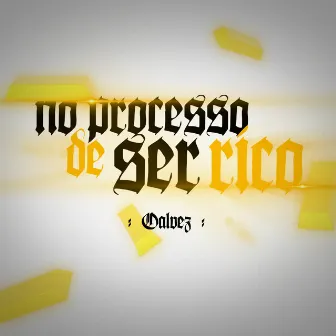 No Processo de Ser Rico by Oalvez