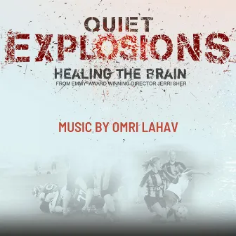 Quiet Exposions: Healing The Brain (Original Motion Picture Soundtrack) by Omri Lahav