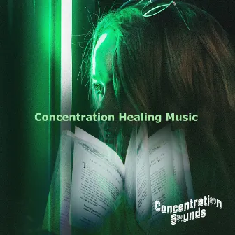 Concentration Healing Music by Concentration Sounds