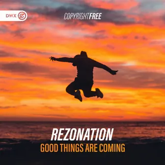 Good Things Are Coming by Rezonation