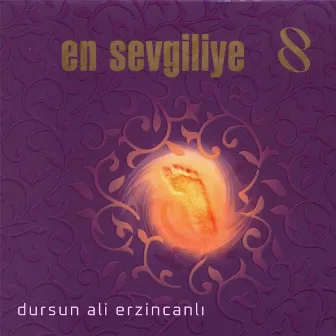 En Sevgiliye 8 by Dursun Ali Erzincanlı