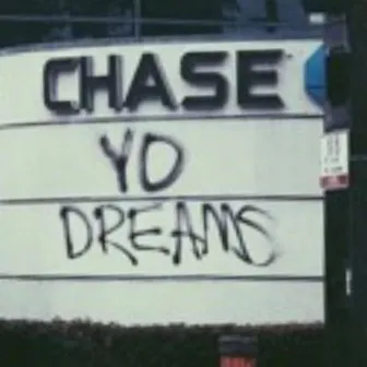 Chase Yo Dreams by Luh Zp