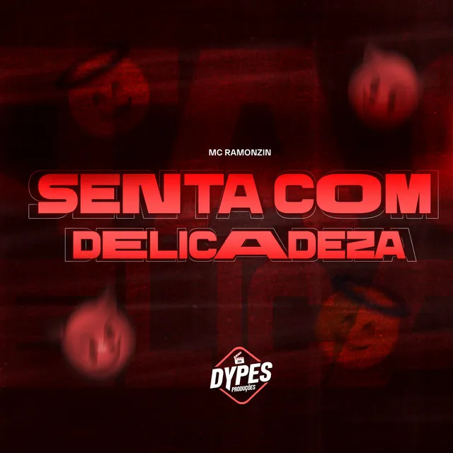 Senta Com Delicadeza