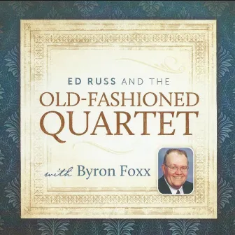 Ed Russ and the Old Fashioned Quartet (feat. Byron Foxx) by The Old-Fashioned Quartet