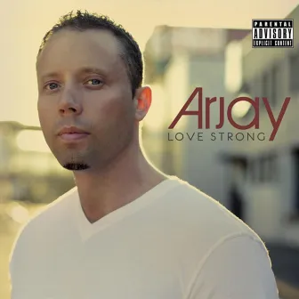 Love Strong by Arjay