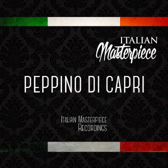 Peppino Di Capri - Italian Masterpiece by Peppino Di Capri