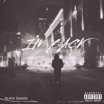 I'm Back by PLAYA SWADE