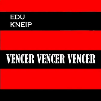 Vencer Vencer Vencer by Edu Kneip