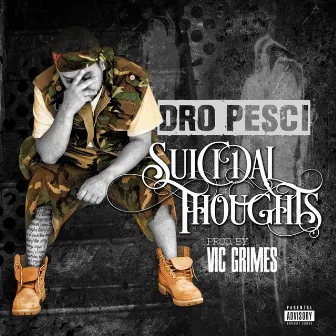 Suicidal Thoughts by Dro Pesci