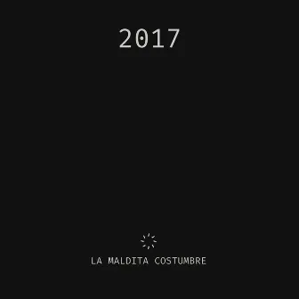 2017 by La Maldita Costumbre