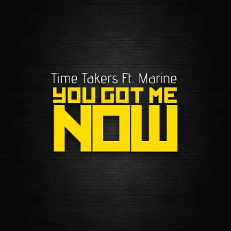 You Got Me Now by Time Takers