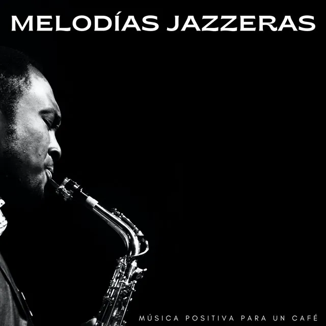 Melodías Jazzeras: Música Positiva Para Un Café