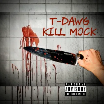 Kill Mock by T-Dawg