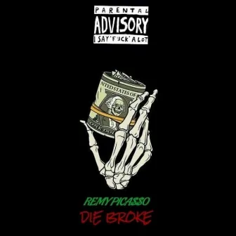 Die Broke by Remy Picasso