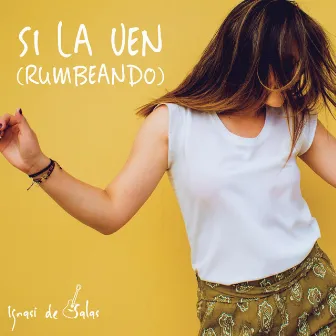 Si la Ven Rumbeando by IG - Ignasi de Salas