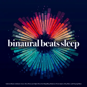 Binaural Beats Sleep: Ambient Music, Isochronic Tones, Theta Waves and Alpha Waves For Deep Sleep, Brainwave Entrainment, Sleep Music and Sleeping Music by Source Vibrations