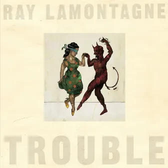 Trouble by Ray LaMontagne