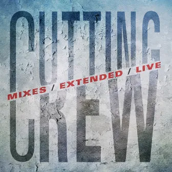 Mixes / Extended / Live by Cutting Crew