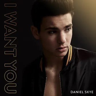 I Want You by Daniel Skye