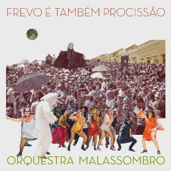 Frevo É Também Procissão by Orquestra Malassombro