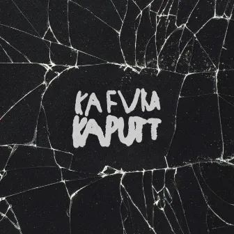 Kaputt by KAFVKA