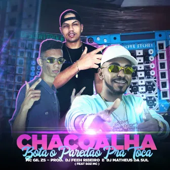 CHACOALHA / Bota o Paredão Pra Tocar by MC Gil ZS