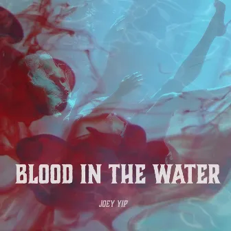 Blood In The Water by Joey Yip