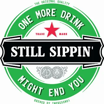 Still Sippin' by ImpressNo1