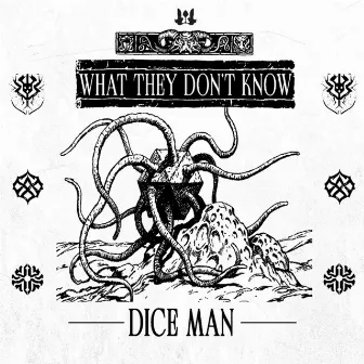 What They Don't Know by DiCE MaN