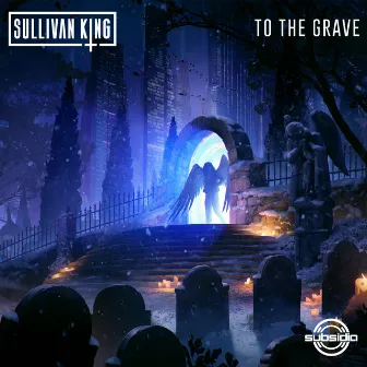 To The Grave by Sullivan King