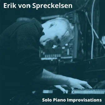 Solo Piano Improvisations by Erik von Spreckelsen