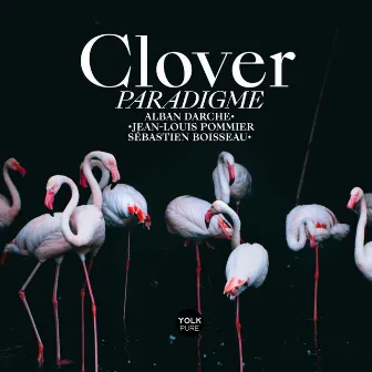 Clover - Paradigme by Alban Darche