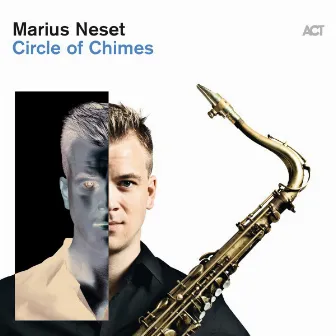 Circle of Chimes (with Lionel Loueke, Ivo Neame, Petter Eldh, Anton Eger & Jim Hart) by Marius Neset