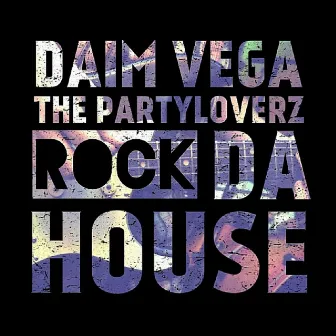 Rock da House by Daim Vega & the Partyloverz