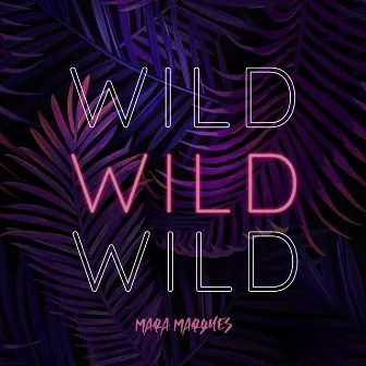 Wild by Mara Marques