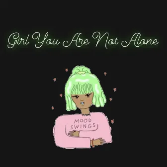 Girl You Are Not Alone by Princeld Martian