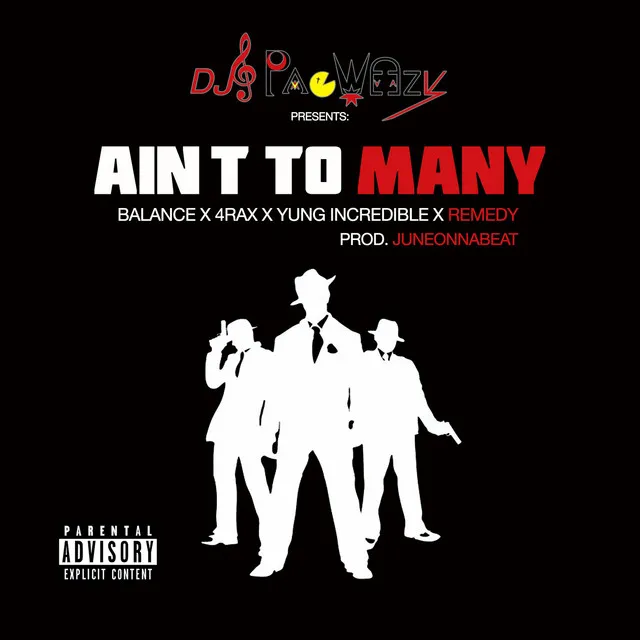 Ain't to Many (feat. 4rax, Yung Incredible, Balance & Remedy)