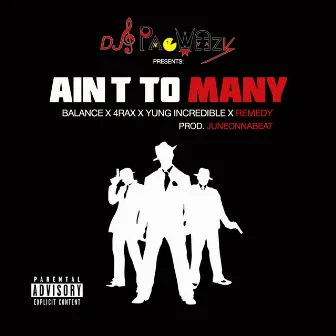 Ain't to Many (feat. 4rax, Yung Incredible, Balance & Remedy) by DJ PacWeezy