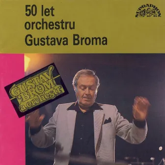 50 Let Orchestru Gustava Broma by Orchestr Gustava Broma