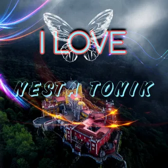 I LOVE by Nesta Tonik