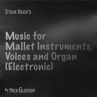 Music for Mallet Instruments, Voices and Organ (Electronic) by Mick Glossop