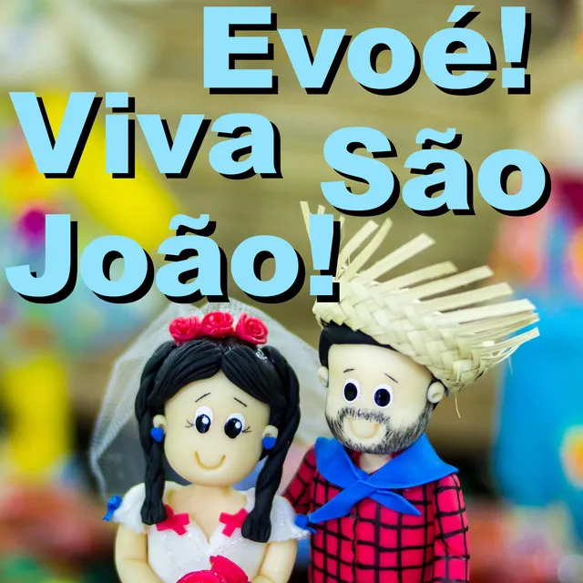 Evoé! Viva São João!