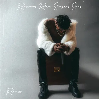 Rappers Rap, Singers Sing (Tracklist B) by Romeo