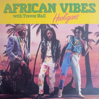 Who Are the Real Hooligans? by African Vibes