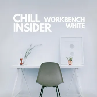 Workbench White by Chill Insider